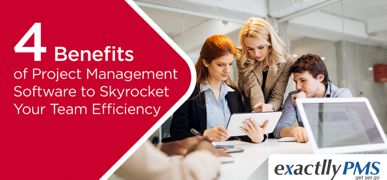 4-Benefits-of-Project-Management-Software-to-Skyrocket-Your-Team-Efficiency