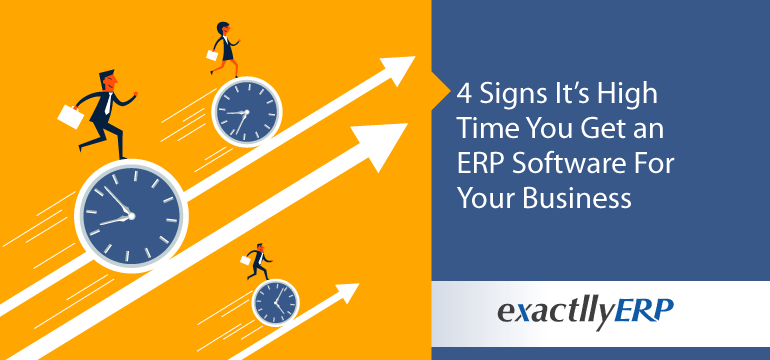 4-signs-it's-high-time-you-get-an-erp-software-for-your-business