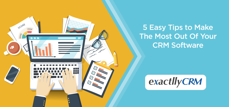 5-easy-tips-to-make-the-most-out-of-your-crm-software