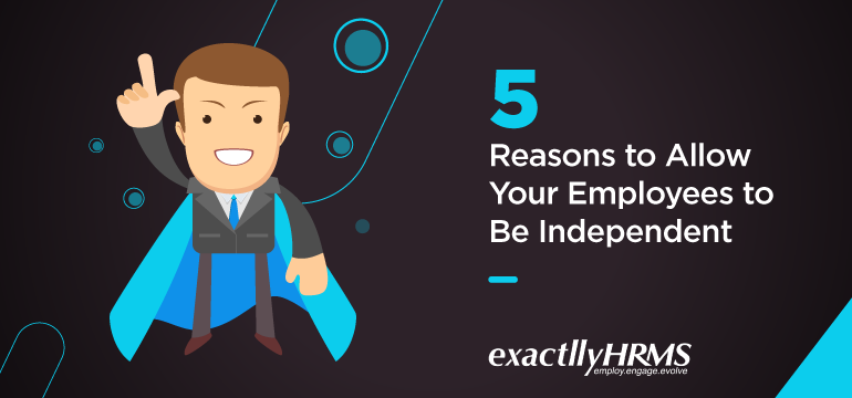 5-reasons-to-allow-your-employees-to-be-independent