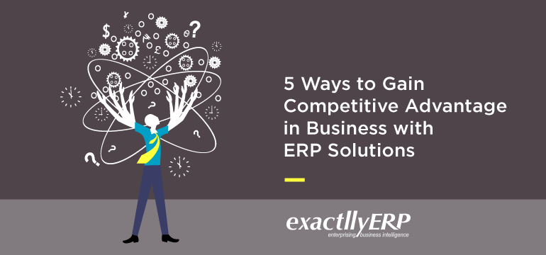 5-ways-to-gain-competitive-advantage-in-business-with-ERP-solutions