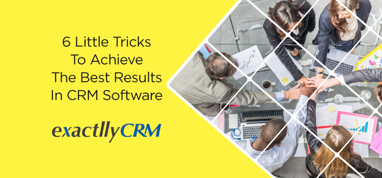 6-little-tricks-to-achieve-the-best-results-in-crm-software