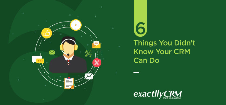 6-things-you-didnt-know-your-CRM-can-do