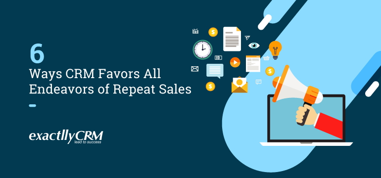 6-ways-crm-favors-all-endeavors-of-repeat-sales
