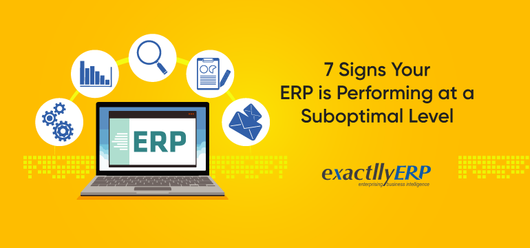 7-signs-your-ERP-is-performing-at-a-suboptimal-level