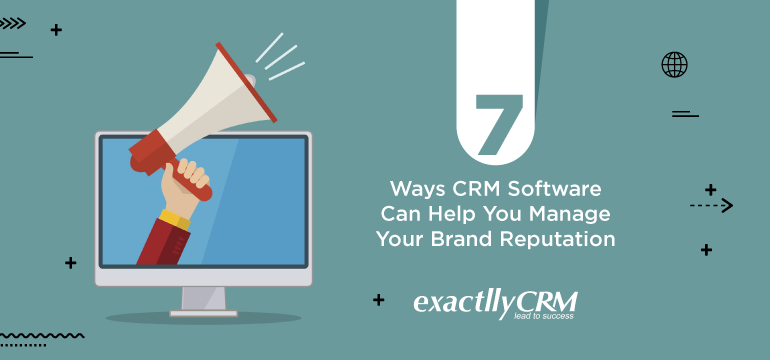 7-ways-CRM-software-can-help-you-manage-your-brand-reputation