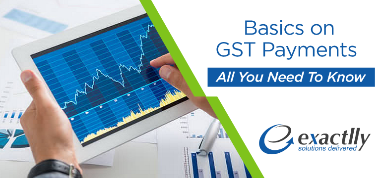 Basics on GST Payments - All You Need To Know