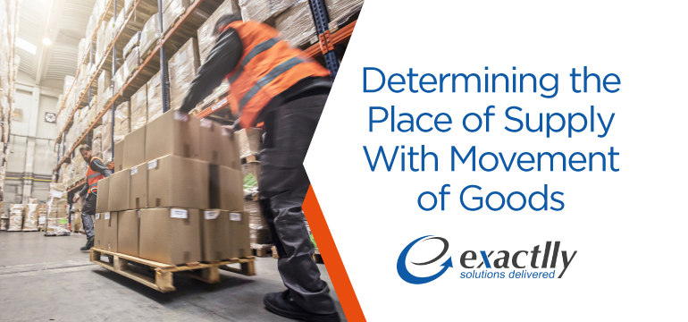 Determining-the-Place-of-Supply-With-Movement-of-Goods