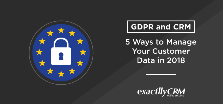 GDPR-and-CRM-5-ways-to-manage-your-customer-data-in-2018