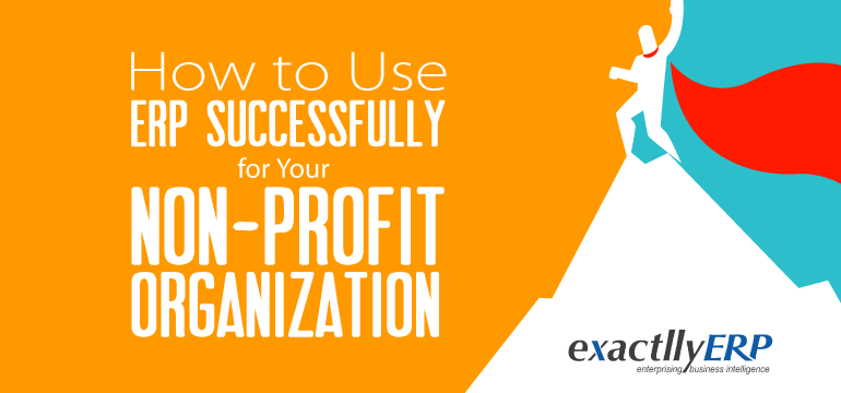 How-To-Use-ERP-Successfully-For-Your-Non-Profit-Organisation