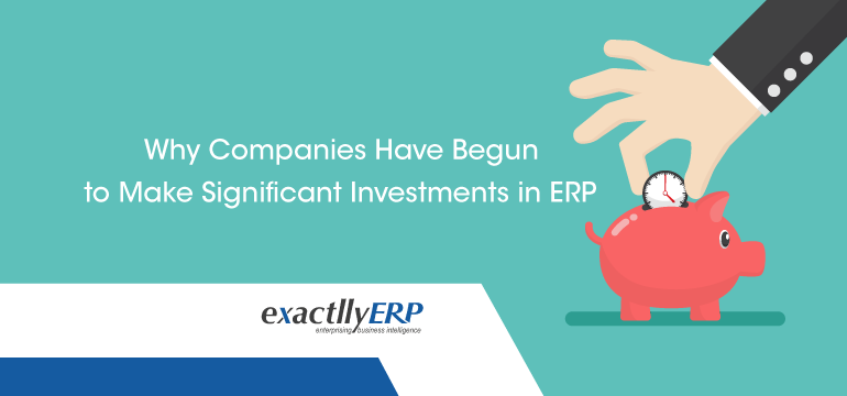 Why-Companies-have-Begun-to-Make-Significant-Investments-In-ERP