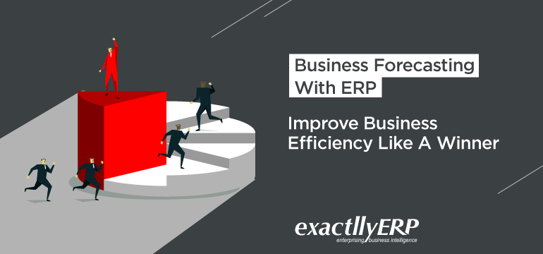 business-forecasting-with-erp-improve-business-efficiency-like-a-winner
