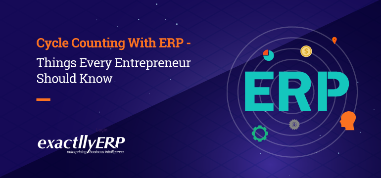 cycle-counting-with-erp-things-every-entrepreneur-should-know