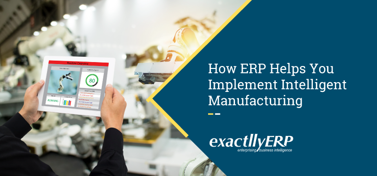 how-ERP-helps-you-implement-intelligent-manufacturing