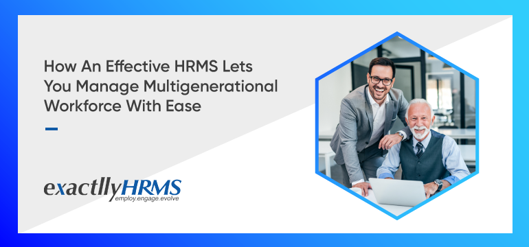 how-an-effective-HRMS-lets-you-manage-multigenerational-workforce-with-ease