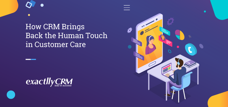 how-crm-brings-back-the-human-touch-in-customer-care