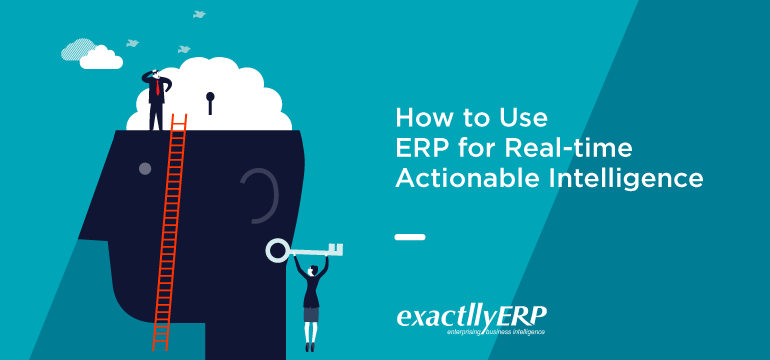 how-to-use-ERP-for-real-time-actionable-intelligence